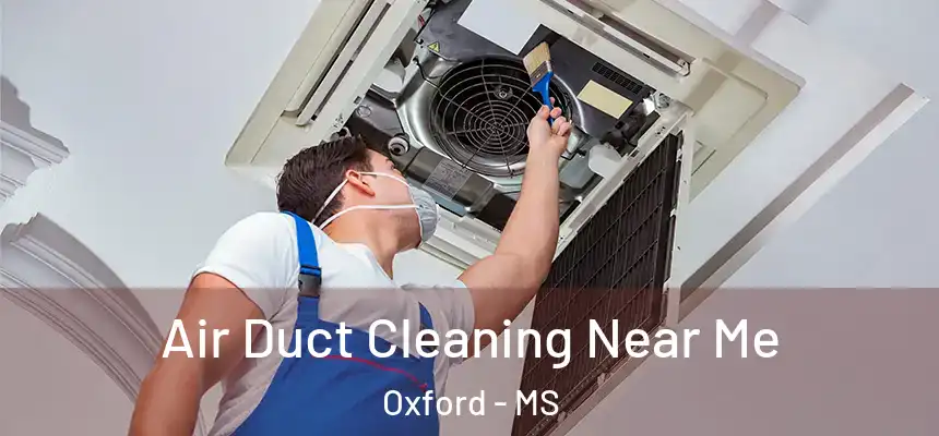  Air Duct Cleaning Near Me Oxford - MS