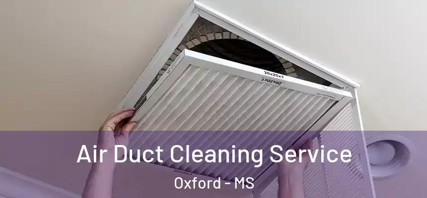  Air Duct Cleaning Service Oxford - MS