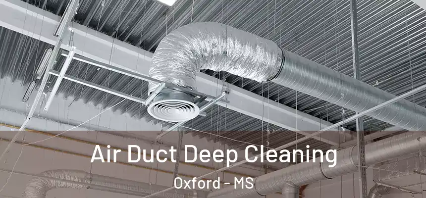 Air Duct Deep Cleaning Oxford - MS