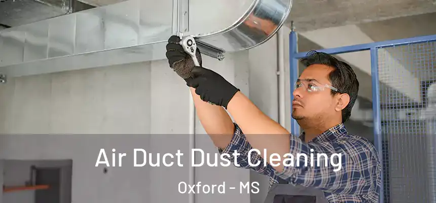 Air Duct Dust Cleaning Oxford - MS