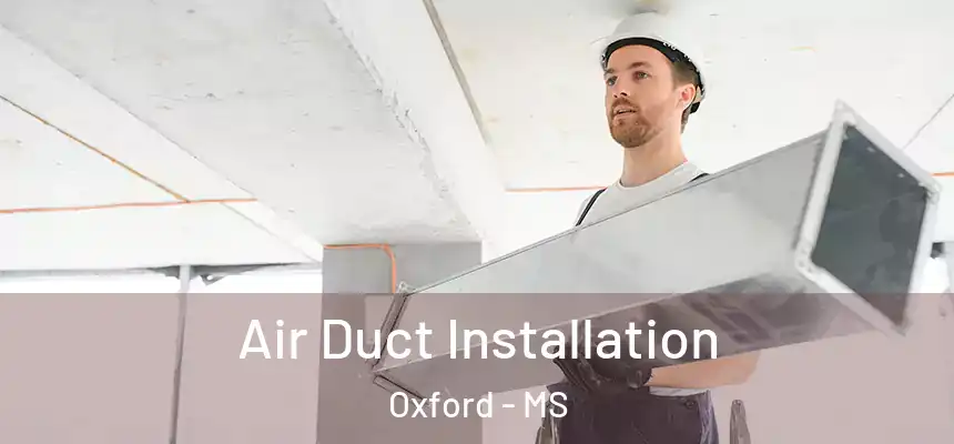  Air Duct Installation Oxford - MS