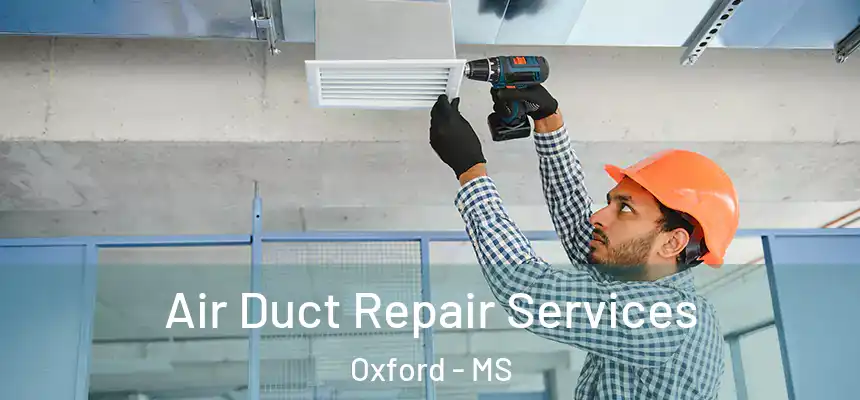  Air Duct Repair Services Oxford - MS