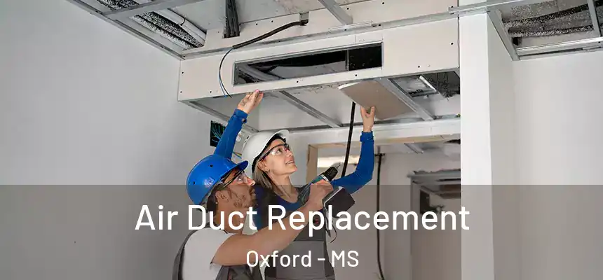  Air Duct Replacement Oxford - MS