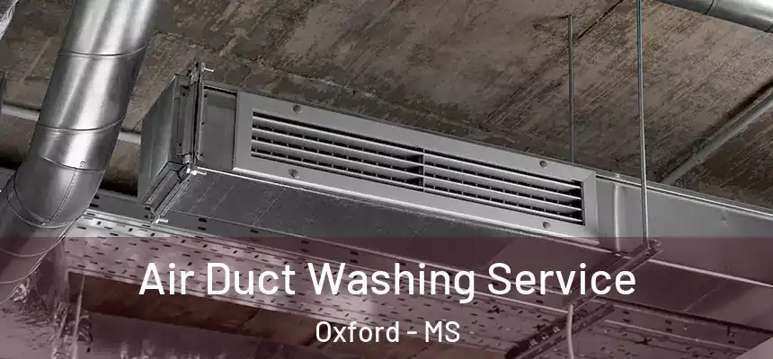  Air Duct Washing Service Oxford - MS