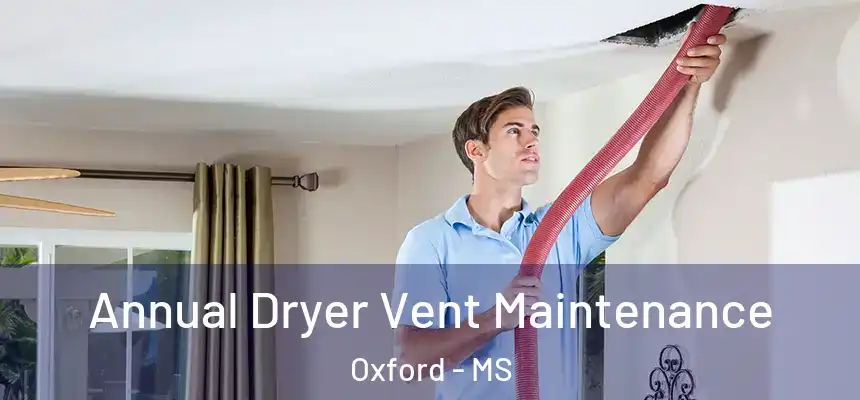  Annual Dryer Vent Maintenance Oxford - MS