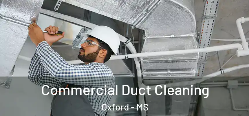 Commercial Duct Cleaning Oxford - MS