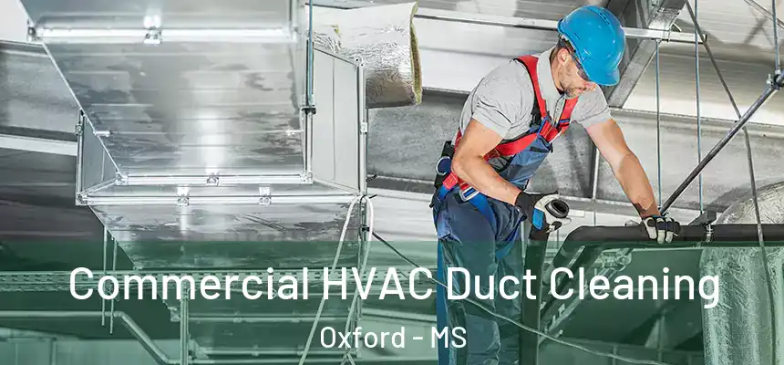  Commercial HVAC Duct Cleaning Oxford - MS