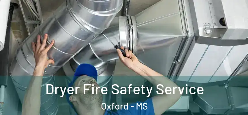  Dryer Fire Safety Service Oxford - MS