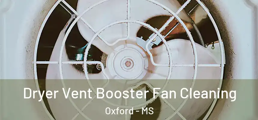  Dryer Vent Booster Fan Cleaning Oxford - MS