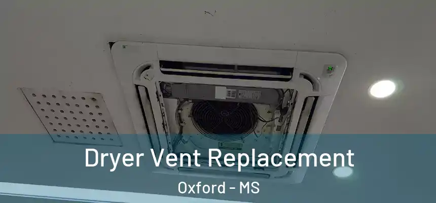  Dryer Vent Replacement Oxford - MS