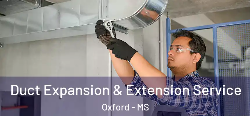  Duct Expansion & Extension Service Oxford - MS