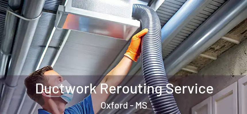  Ductwork Rerouting Service Oxford - MS