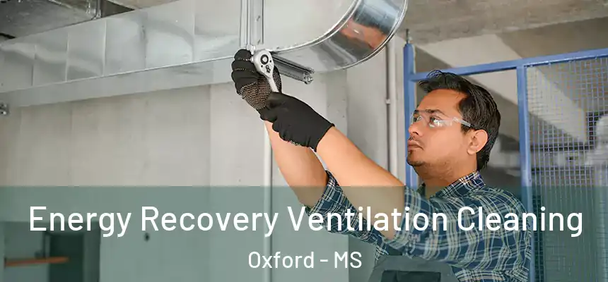  Energy Recovery Ventilation Cleaning Oxford - MS