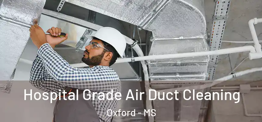  Hospital Grade Air Duct Cleaning Oxford - MS