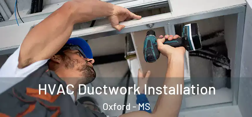 HVAC Ductwork Installation Oxford - MS