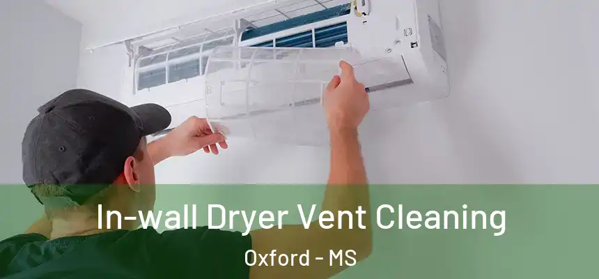  In-wall Dryer Vent Cleaning Oxford - MS