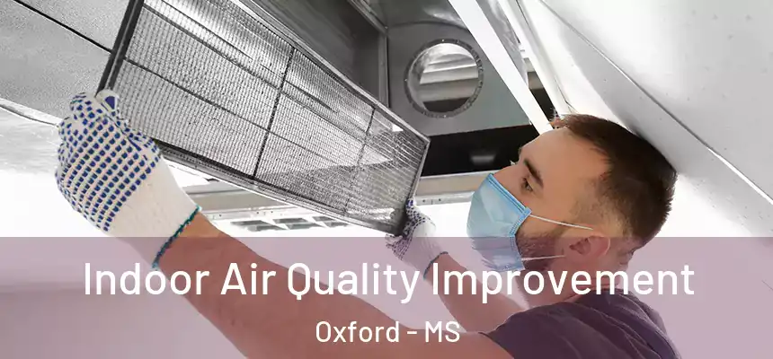 Indoor Air Quality Improvement Oxford - MS
