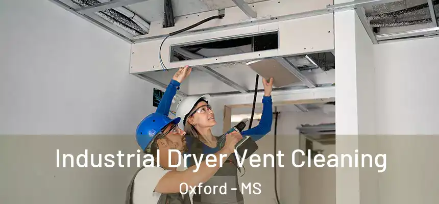 Industrial Dryer Vent Cleaning Oxford - MS