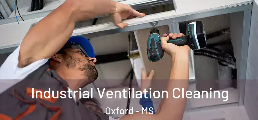  Industrial Ventilation Cleaning Oxford - MS