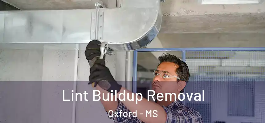  Lint Buildup Removal Oxford - MS