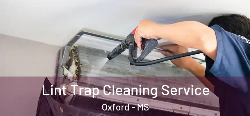  Lint Trap Cleaning Service Oxford - MS