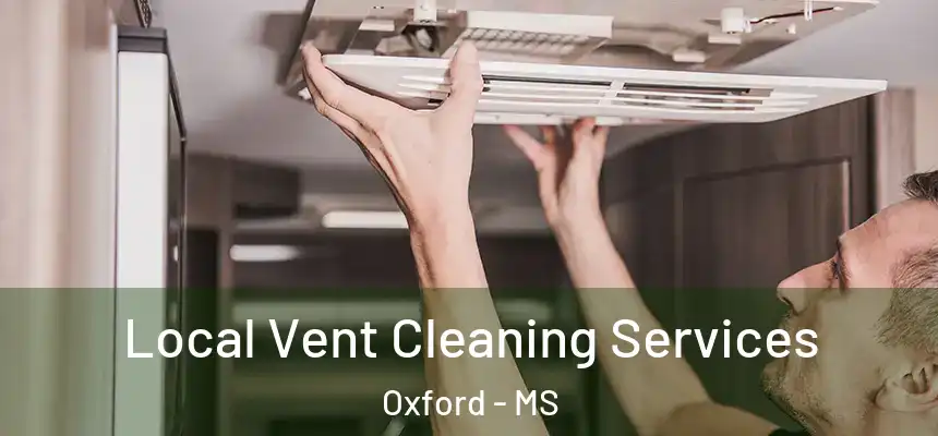  Local Vent Cleaning Services Oxford - MS