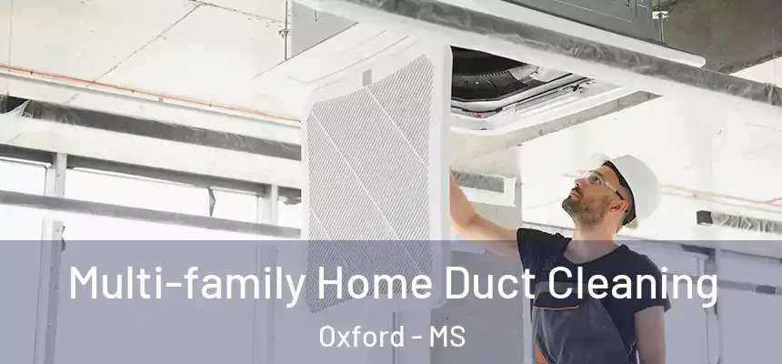  Multi-family Home Duct Cleaning Oxford - MS