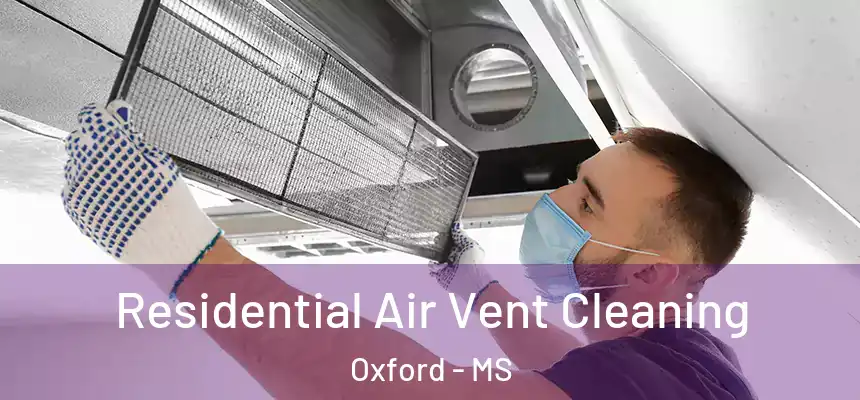  Residential Air Vent Cleaning Oxford - MS