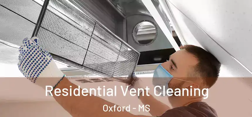  Residential Vent Cleaning Oxford - MS