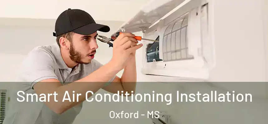  Smart Air Conditioning Installation Oxford - MS