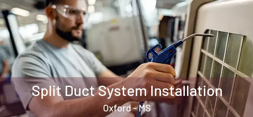  Split Duct System Installation Oxford - MS