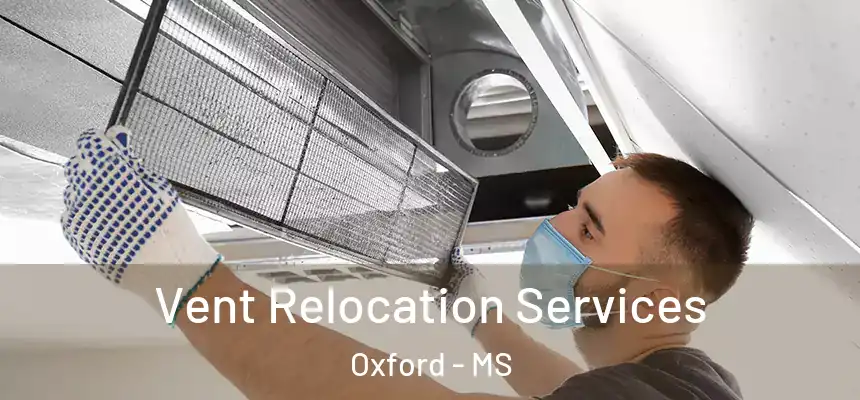  Vent Relocation Services Oxford - MS