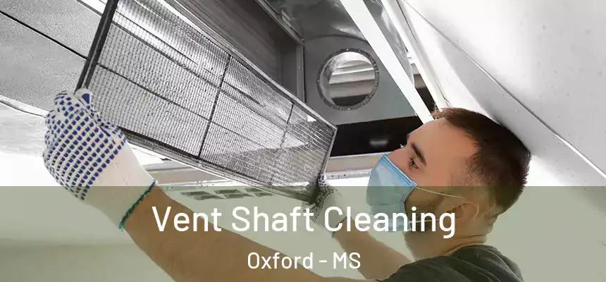  Vent Shaft Cleaning Oxford - MS