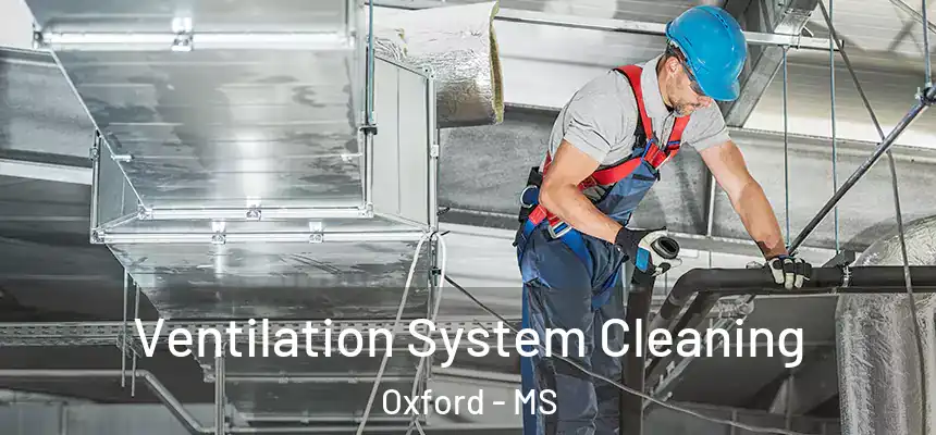  Ventilation System Cleaning Oxford - MS