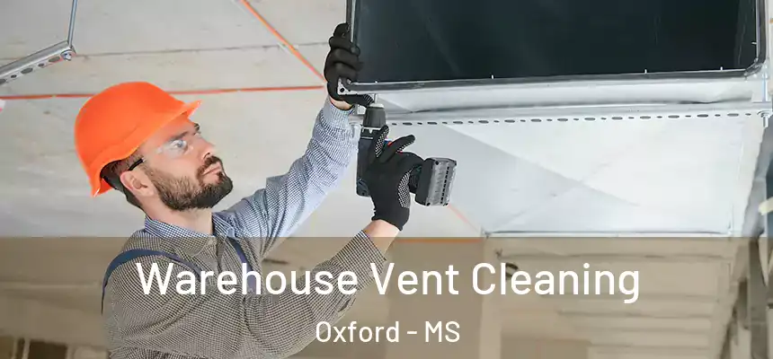  Warehouse Vent Cleaning Oxford - MS