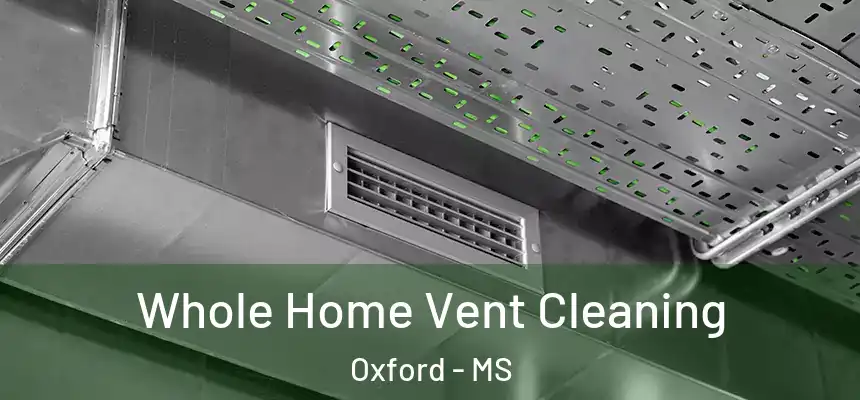  Whole Home Vent Cleaning Oxford - MS